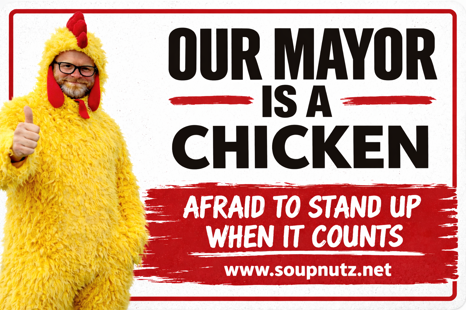 Mayor Jim in a bright yellow chicken costume next to bold black text “OUR MAYOR IS A CHICKEN” and red banner “AFRAID TO STAND UP WHEN IT COUNTS.”